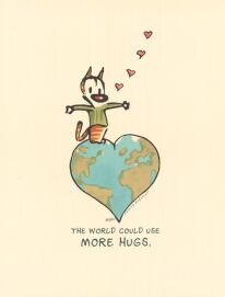 The World Could Use More Hugs - Artist Proof